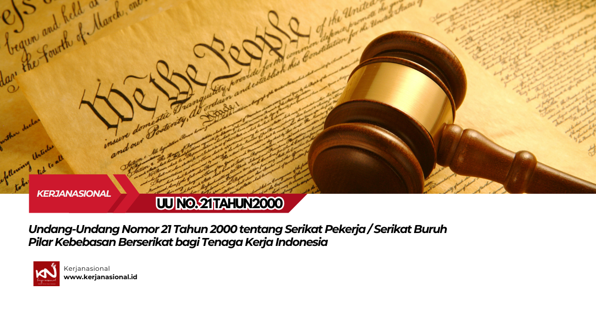 Undang-Undang Nomor 21 Tahun 2000 tentang Serikat Pekerja/Serikat Buruh: Pilar Kebebasan Berserikat bagi Tenaga Kerja Indonesia